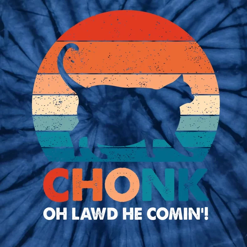 Chonk Oh Lawd He Comin Funny Fat Cat Tie-Dye T-Shirt