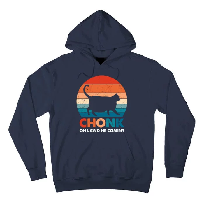 Chonk Oh Lawd He Comin Funny Fat Cat Tall Hoodie