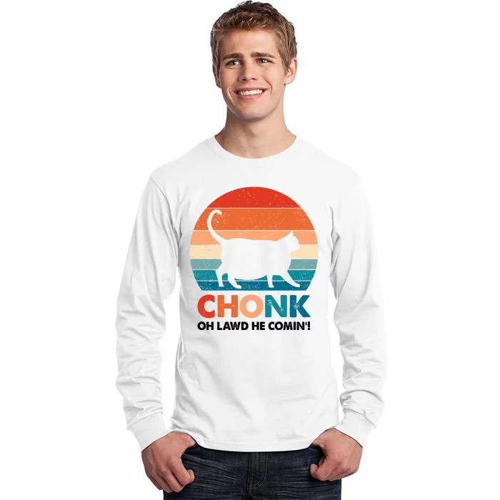 Chonk Oh Lawd He Comin Funny Fat Cat Long Sleeve Shirt