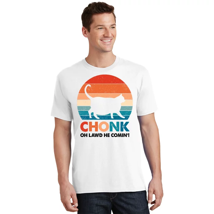 Chonk Oh Lawd He Comin Funny Fat Cat T-Shirt