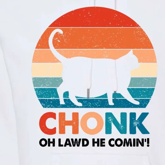 Chonk Oh Lawd He Comin Funny Fat Cat Premium Hoodie