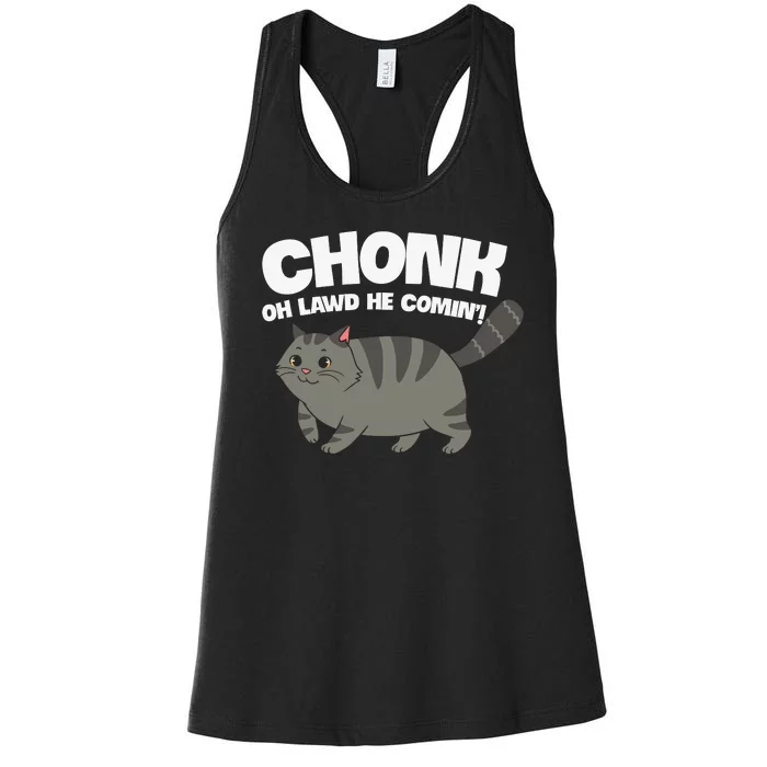 Chonk Oh Lawd He Comin' Funny Cats Women's Racerback Tank