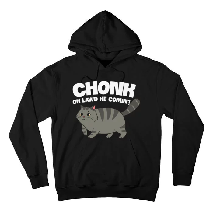 Chonk Oh Lawd He Comin' Funny Cats Tall Hoodie