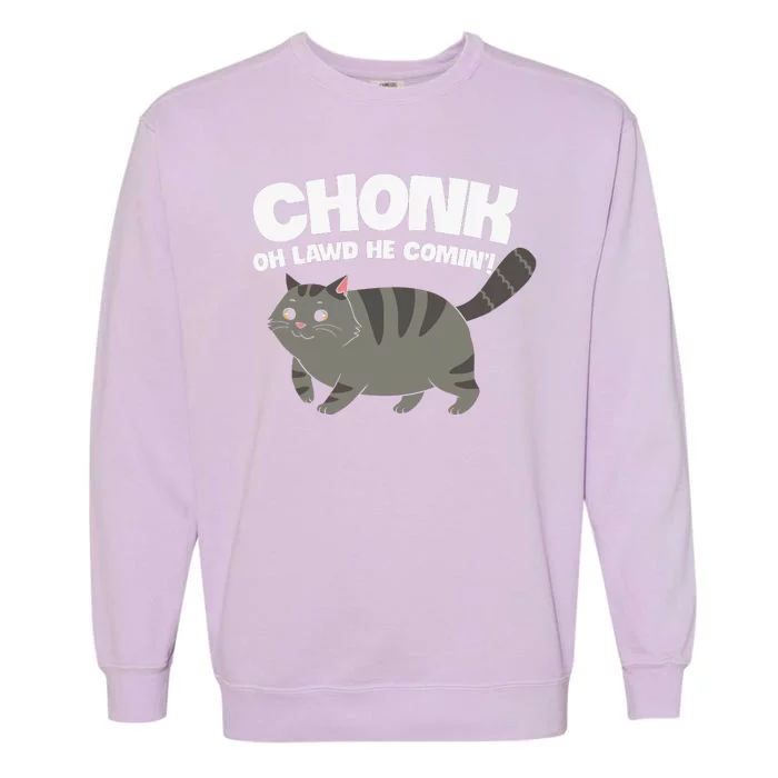 Chonk Oh Lawd He Comin' Funny Cats Garment-Dyed Sweatshirt