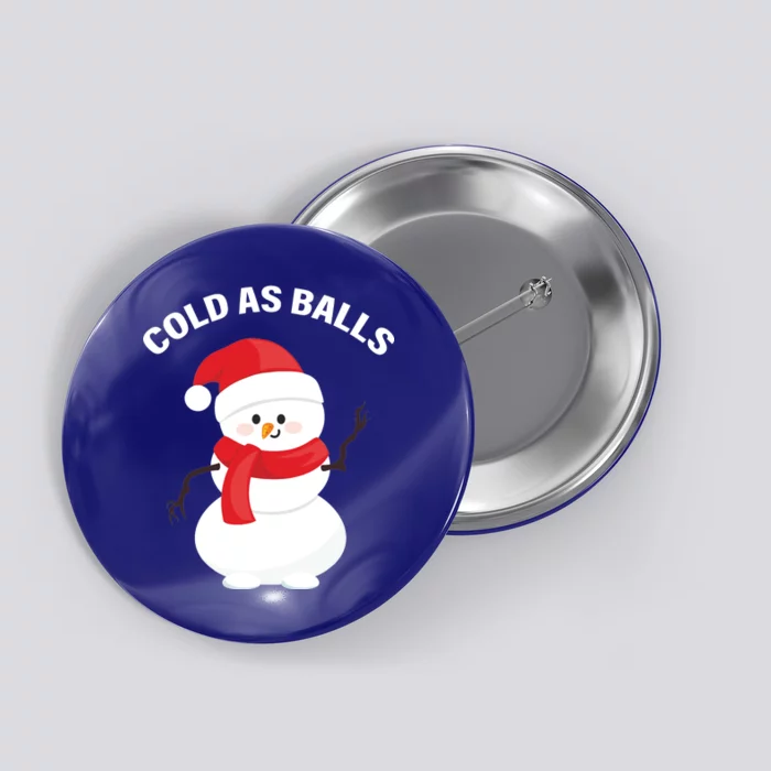 Cold As Balls Winter Snowman Button