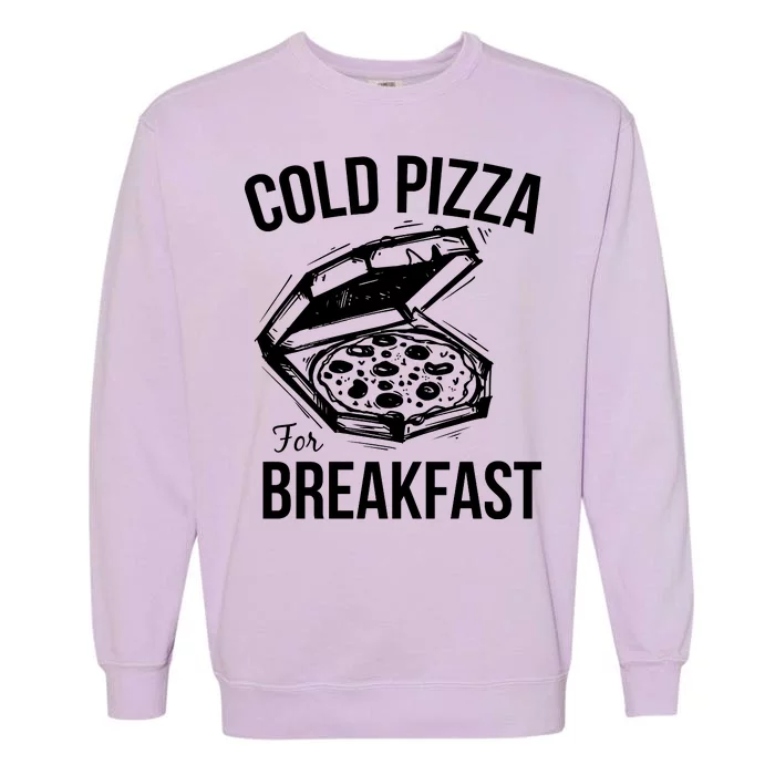 Cold Pizza For Breakfast Garment-Dyed Sweatshirt