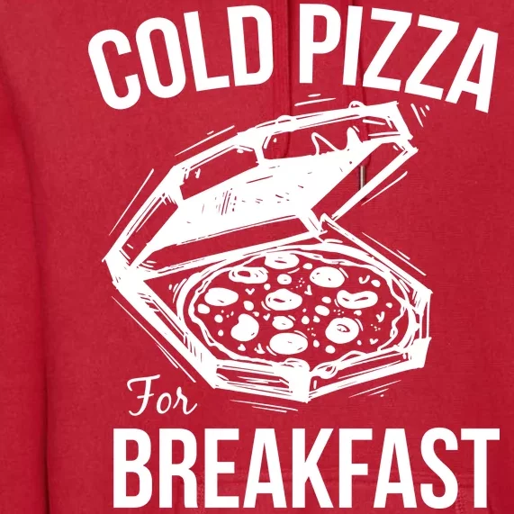 Cold Pizza For Breakfast Premium Hoodie