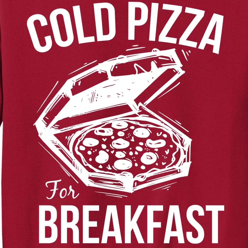 Cold Pizza For Breakfast Tall Sweatshirt