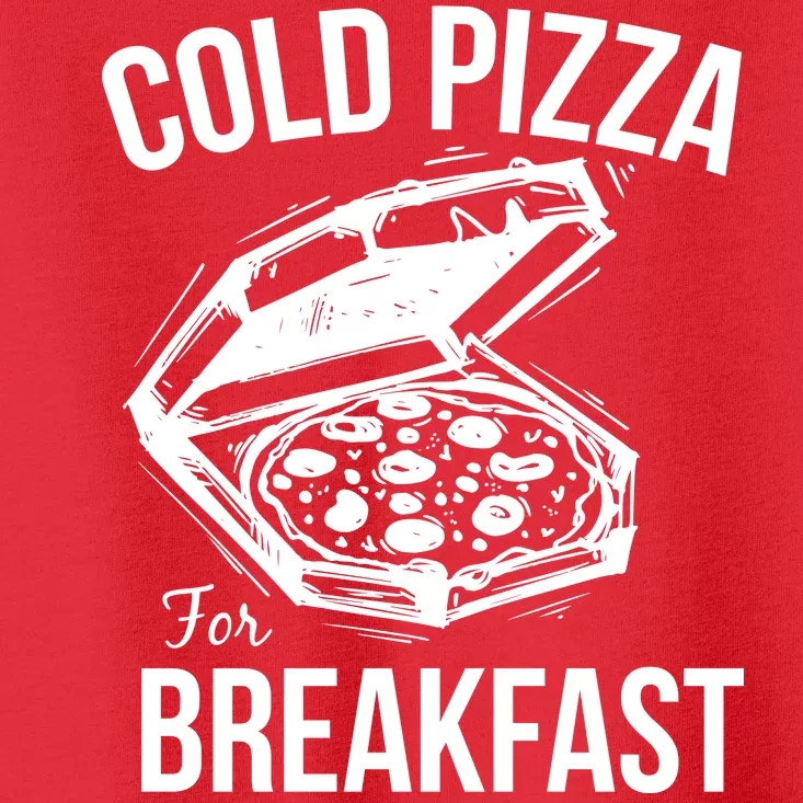 Cold Pizza For Breakfast Toddler T-Shirt