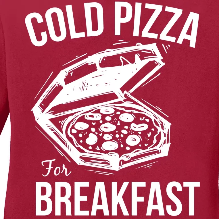 Cold Pizza For Breakfast Ladies Long Sleeve Shirt