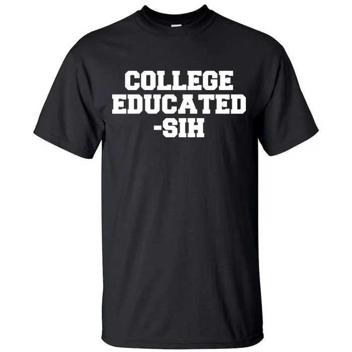 College Educated-ish Tall T-Shirt