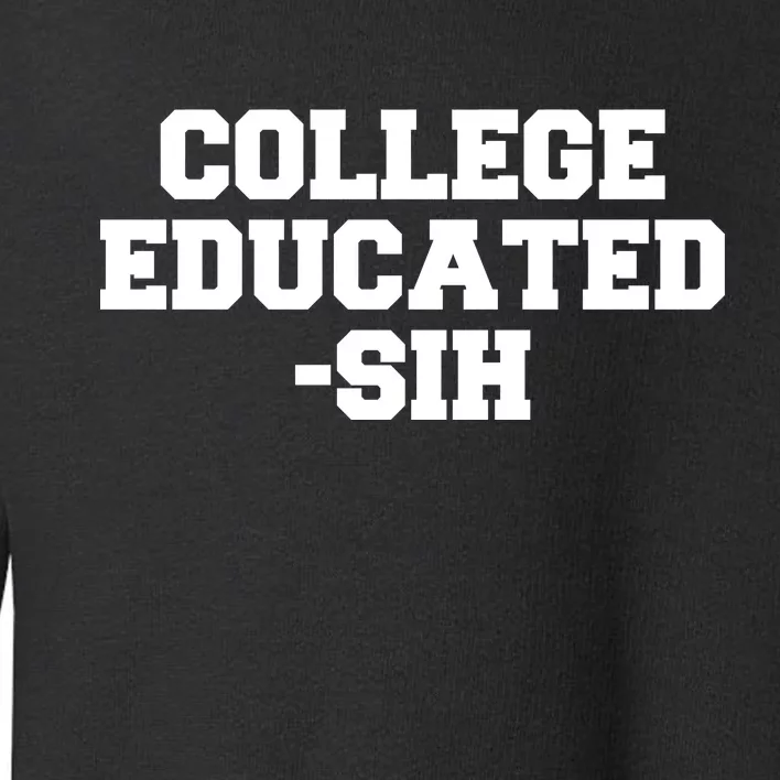 College Educated-ish Toddler Sweatshirt