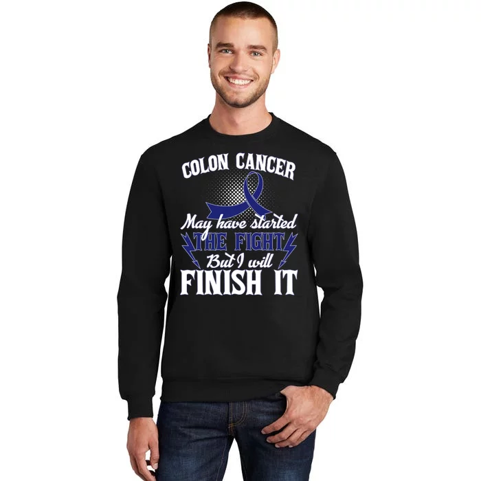 Colon Cancer Awareness Finish The Fight Tall Sweatshirt