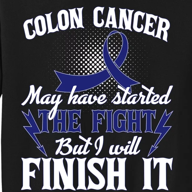 Colon Cancer Awareness Finish The Fight Tall Sweatshirt