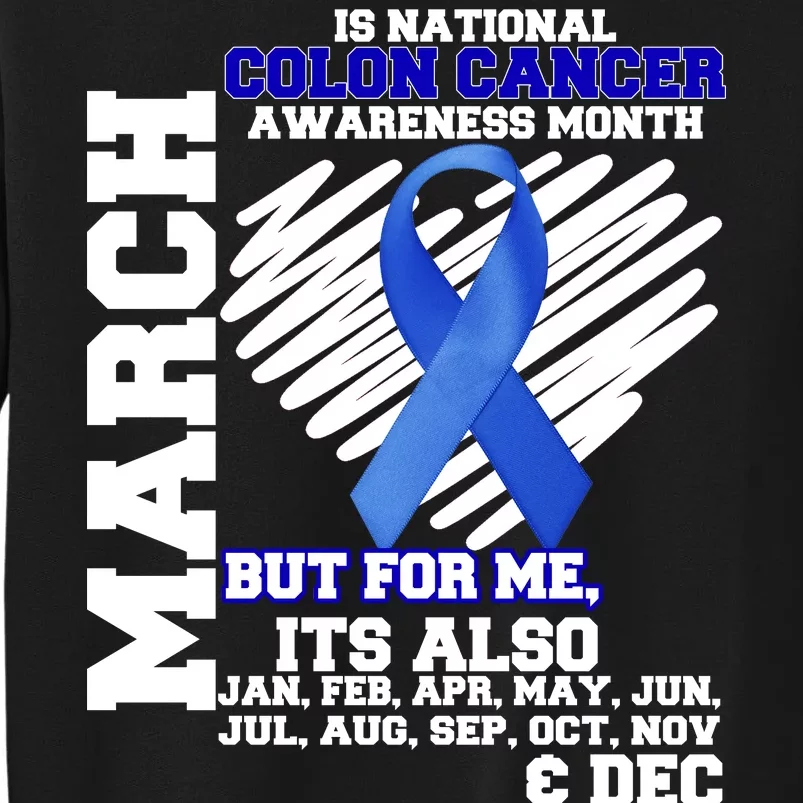 Colon Cancer Awareness Month Is Every Month Tall Sweatshirt