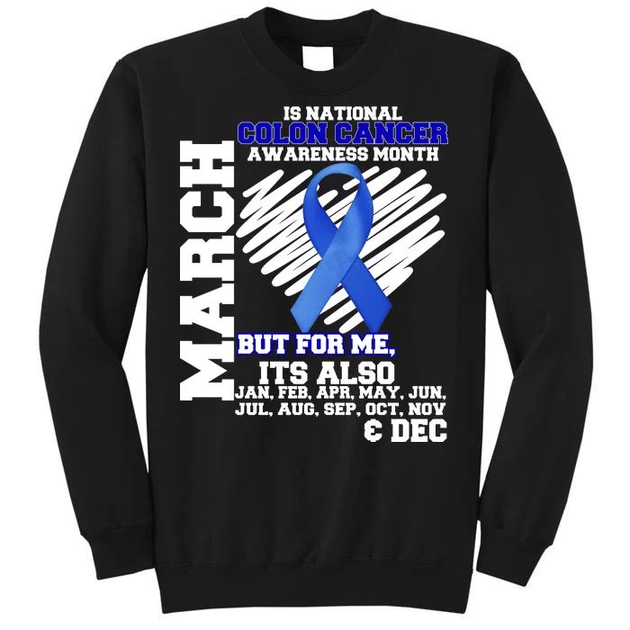 Colon Cancer Awareness Month Is Every Month Tall Sweatshirt