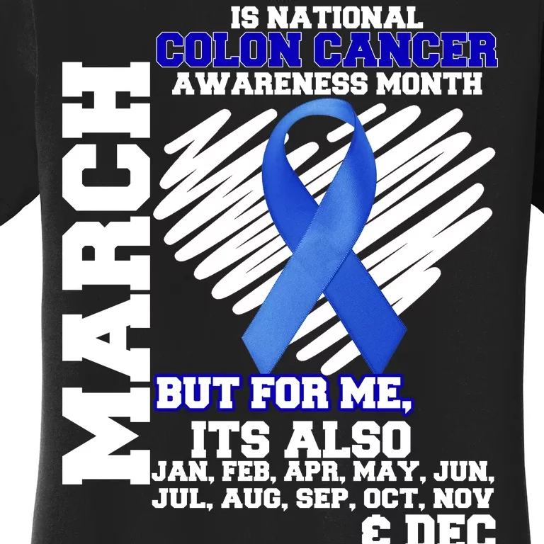 Colon Cancer Awareness Month Is Every Month Women's T-Shirt