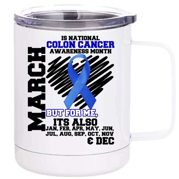 Colon Cancer Awareness Month Is Every Month Front & Back 12oz Stainless Steel Tumbler Cup