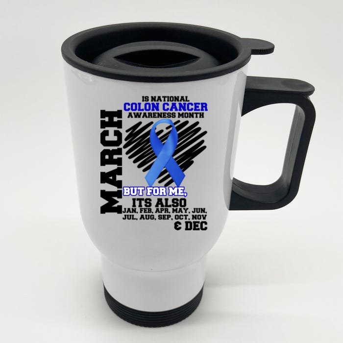 Colon Cancer Awareness Month Is Every Month Front & Back Stainless Steel Travel Mug