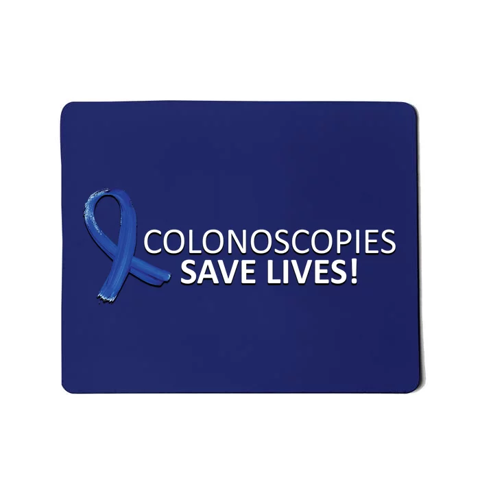 Colonoscopies Save Lives Colon Cancer Awareness Mousepad