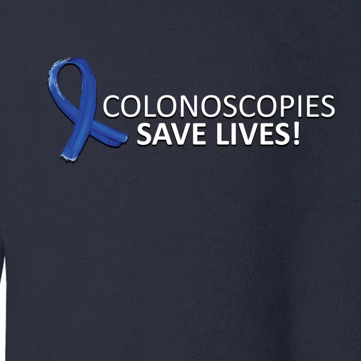 Colonoscopies Save Lives Colon Cancer Awareness Toddler Sweatshirt