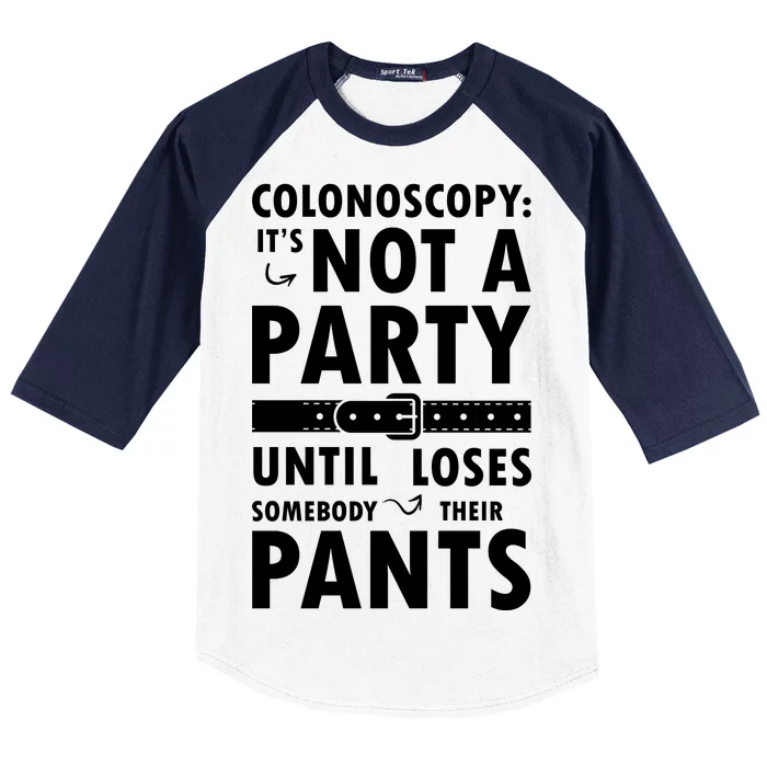 Colonoscopy Its Not A Party Until Somebody Loses Baseball Sleeve Shirt