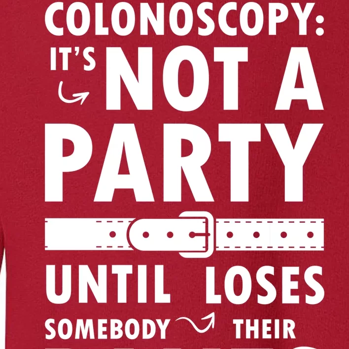 Colonoscopy Its Not A Party Until Somebody Loses Toddler Sweatshirt