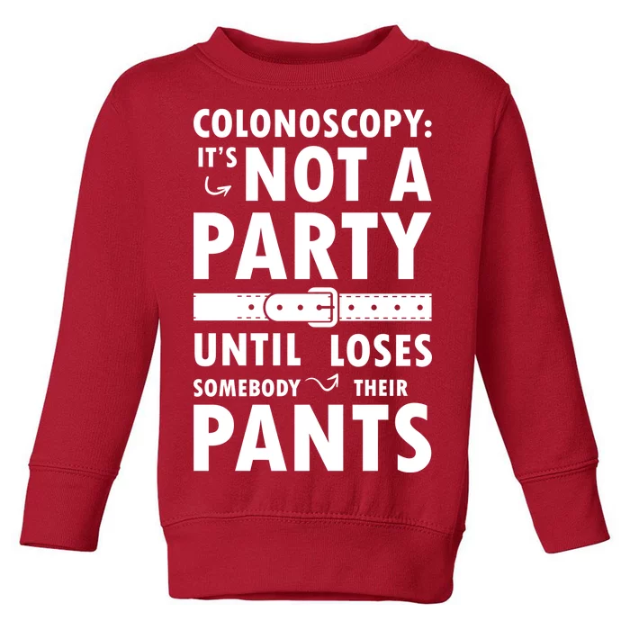 Colonoscopy Its Not A Party Until Somebody Loses Toddler Sweatshirt