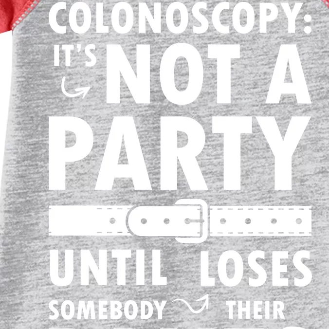 Colonoscopy Its Not A Party Until Somebody Loses Infant Baby Jersey Bodysuit