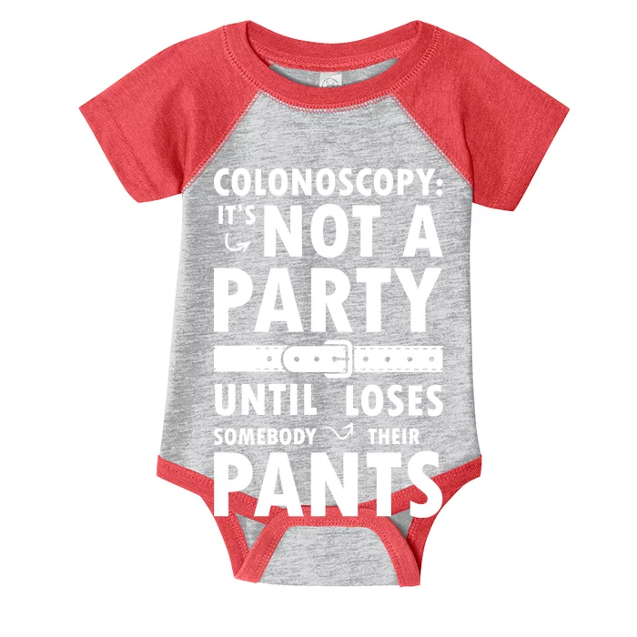 Colonoscopy Its Not A Party Until Somebody Loses Infant Baby Jersey Bodysuit