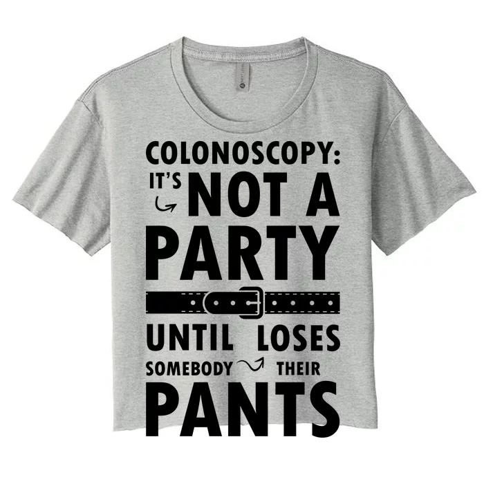 Colonoscopy Its Not A Party Until Somebody Loses Women's Crop Top Tee