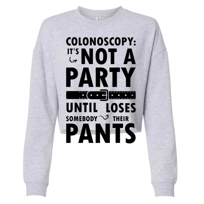 Colonoscopy Its Not A Party Until Somebody Loses Cropped Pullover Crew