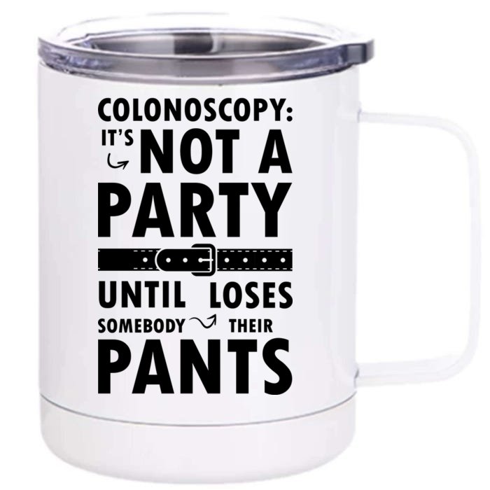 Colonoscopy Its Not A Party Until Somebody Loses Front & Back 12oz Stainless Steel Tumbler Cup