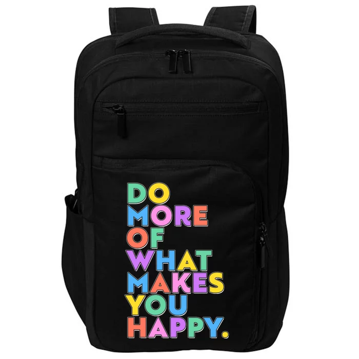 Colorful Do More Of What Makes You Happy Impact Tech Backpack