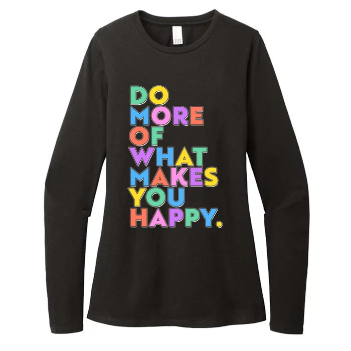 Colorful Do More Of What Makes You Happy Womens CVC Long Sleeve Shirt