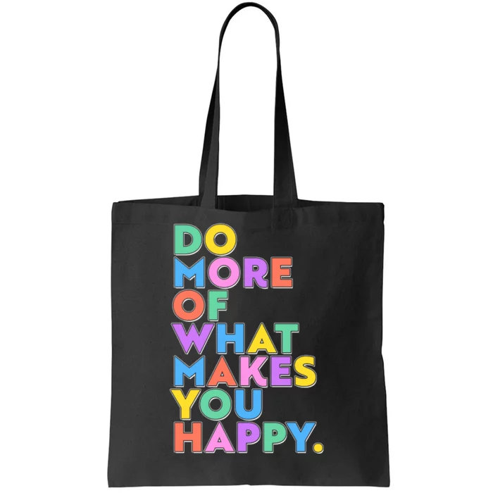 Colorful Do More Of What Makes You Happy Tote Bag