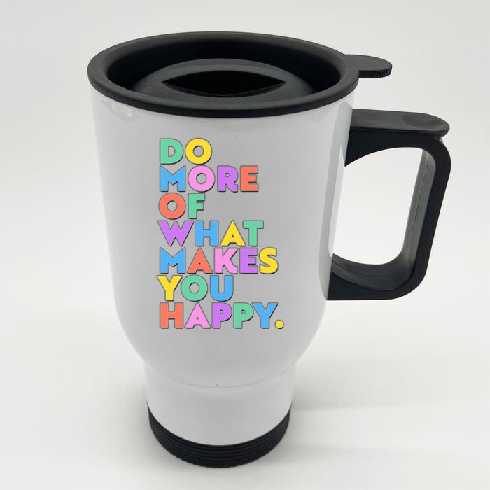 Colorful Do More Of What Makes You Happy Front & Back Stainless Steel Travel Mug