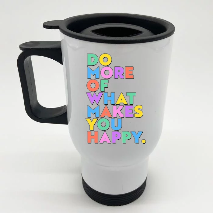 Colorful Do More Of What Makes You Happy Front & Back Stainless Steel Travel Mug