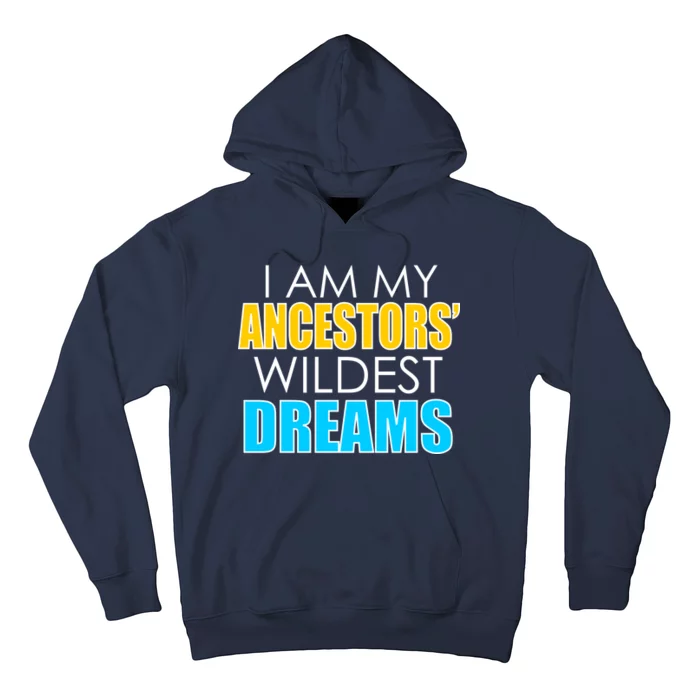 Colorful I Am My Ancestors' Wildest Dreams Hoodie