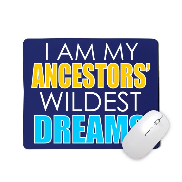 Colorful I Am My Ancestors' Wildest Dreams Mousepad