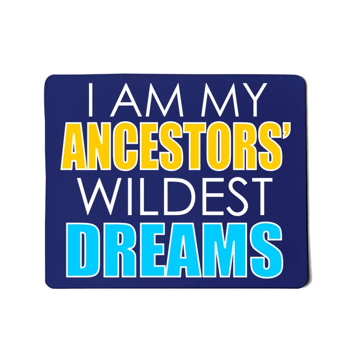 Colorful I Am My Ancestors' Wildest Dreams Mousepad