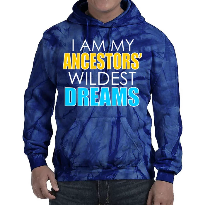 Colorful I Am My Ancestors' Wildest Dreams Tie Dye Hoodie