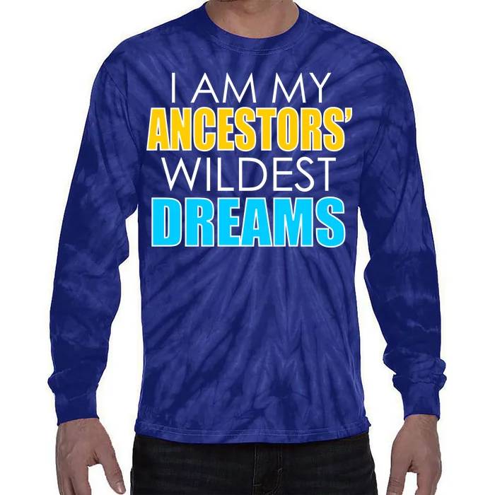 Colorful I Am My Ancestors' Wildest Dreams Tie-Dye Long Sleeve Shirt