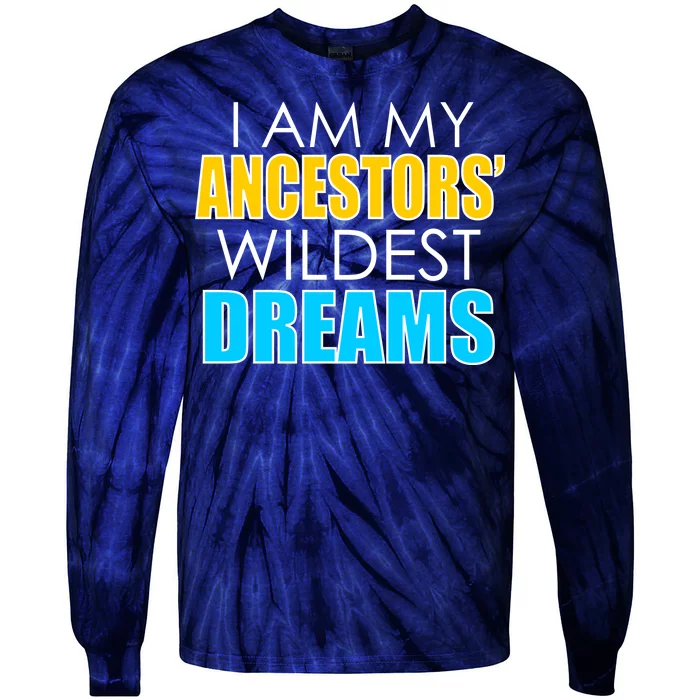 Colorful I Am My Ancestors' Wildest Dreams Tie-Dye Long Sleeve Shirt