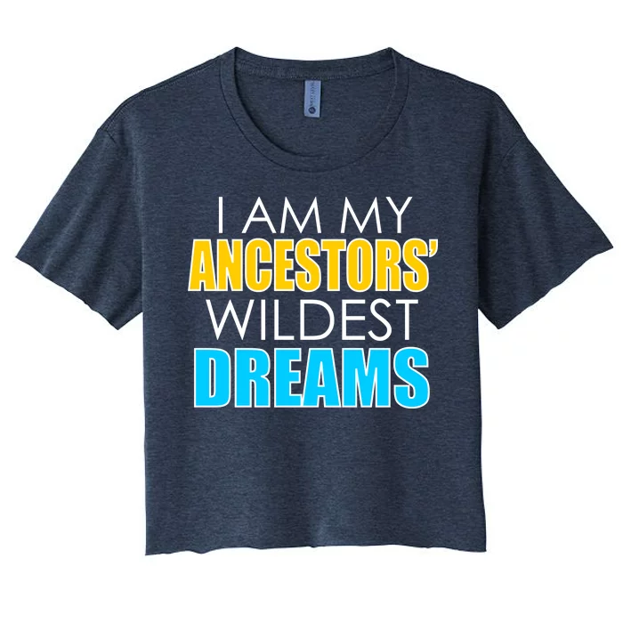 Colorful I Am My Ancestors' Wildest Dreams Women's Crop Top Tee