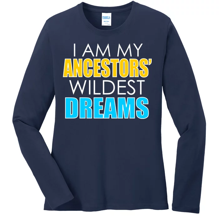 Colorful I Am My Ancestors' Wildest Dreams Ladies Long Sleeve Shirt