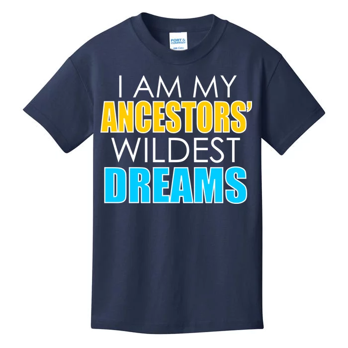 Colorful I Am My Ancestors' Wildest Dreams Kids T-Shirt