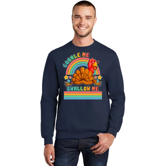 Colorful Thanksgiving Gobble Me Swallow Me Turkey Tall Sweatshirt