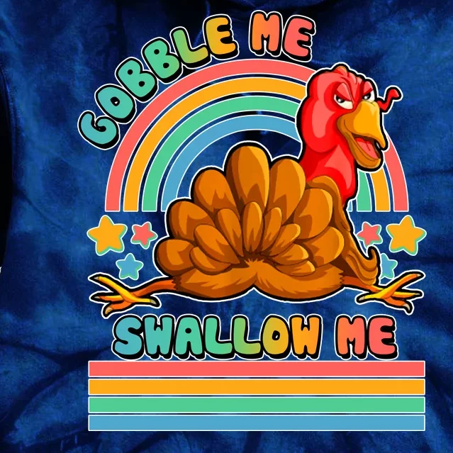 Colorful Thanksgiving Gobble Me Swallow Me Turkey Tie Dye Hoodie