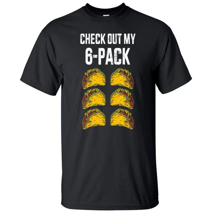 Check Out My Six 6 Pack With Tacos For Cinco De Mayo Tall T-Shirt